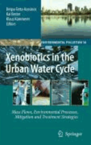 Despo Fatta-Kassinos - Xenobiotics in the Urban Water Cycle - Mass Flows, Environmental Processes, Mitigation and Treatment Strategies.