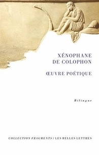  Xénophane de Colophon - Oeuvre poétique - Edition bilingue français-grec ancien.