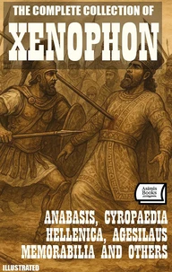 The Complete Collection of Xenophon. Illustrated