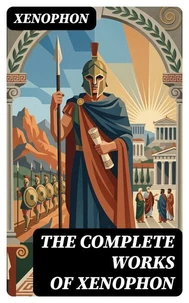 The Complete Works of Xenophon