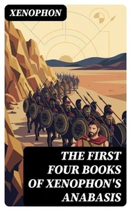 The First Four Books of Xenophon's Anabasis