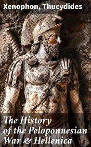 The History of the Peloponnesian War &amp; Hellenica