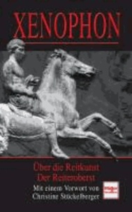 Xenophon - Über die Reitkunst & Der Reiteroberst - Zwei hippologische Lehrbücher der Antike.