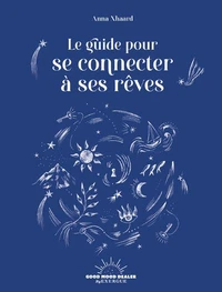 Le guide pour se connecter à ses rêves