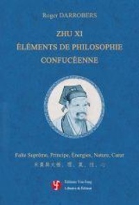Xi (1130 - 1200) Zhu - ZHU XI : ÉLÉMENTS DE PHILOSOPHIE CONFUCÉENNE.