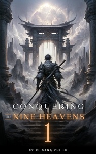  Xi Dang Zhi Lu - Conquering the Nine Heavens: An Isekai Xiaxia Cultivation - Conquering the Nine Heavens, #1.