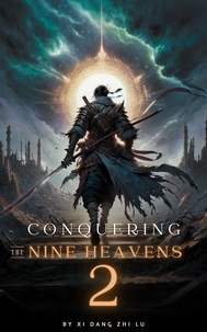  Xi Dang Zhi Lu - Conquering the Nine Heavens: An Isekai Xiaxia Cultivation - Conquering the Nine Heavens, #2.