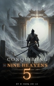  Xi Dang Zhi Lu - Conquering the Nine Heavens: An Isekai Xiaxia Cultivation - Conquering the Nine Heavens, #5.