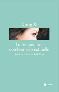 Xi Dong - Tu ne sais pas combien elle est belle.