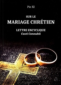 Xi Pie - Sur le mariage chrétien - Lettre encyclique Casti Connubii.