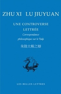 Xi Zhu et Jiuyuan Lu - Une controverse lettrée - Correspondance philosophique sur le Taiji.