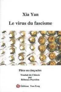Xia Yan - Le virus du fascisme - Pièce en cinq actes.