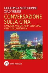 Xiao Yunru et Giuseppina Merchionne - Conversazione sulla Cina - Cinquant'anni di storia della Cina vissuti da un'italiana.