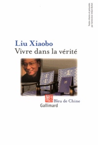 Xiaobo Liu - Vivre dans la vérité.