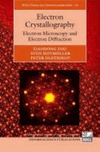 Xiaodong Zou et Sven Hovmoller - Electron Crystallography: Electron Microscopy and Electron Diffraction.