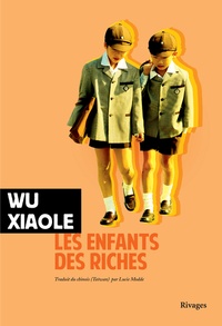 Xiaole Wu - Les enfants des riches.