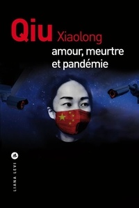 Xiaolong Qiu - Amour, meurtre et pandémie.