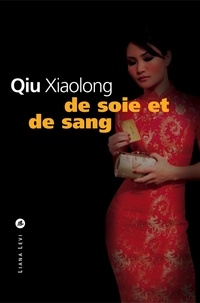 Xiaolong Qiu - De soie et de sang.