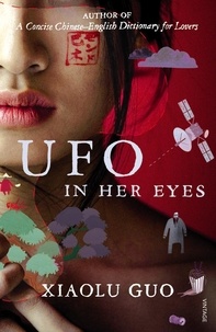 Xiaolu Guo - UFO In Her Eyes.