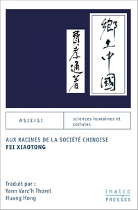 Xiaotong Fei - Aux racines de la société chinoise.