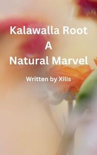  Xilis - Kalawalla Root A Natural Marvel.