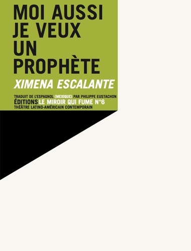 Ximena Escalante - Moi aussi je veux un prophète.