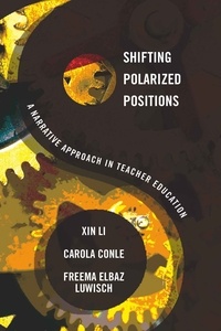 Xin Li et Freema Elbaz-luwisch - Shifting Polarized Positions - A Narrative Approach in Teacher Education.
