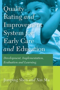 Xin Ma et Jianping Shen - Quality Rating Improvement System «for» Early Care «and» Education - Development, Implementation, Evaluation and Learning.