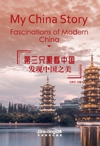 Xinling Wang - My China Story - Fascinations of Modern China - Edition bilingue anglais-chinois.