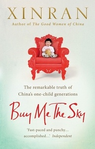  Xinran - Buy Me the Sky - The remarkable truth of China’s one-child generations.