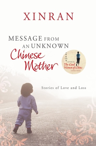  Xinran et Nicky Harman - Message from an Unknown Chinese Mother - Stories of Loss and Love.