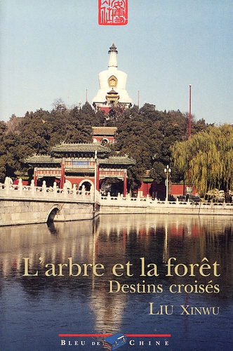 Xinwu Liu - L'Arbre Et La Foret. Destins Croises.