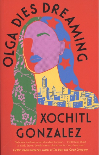 Xochitl Gonzalez - Olga Dies Dreaming.
