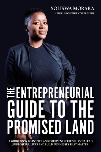  Xoliswa Moraka - The Entrepreneurial Guide to the Promised Land.