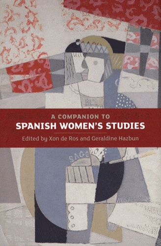 Xon De Ros et Geraldine Hazbun - A Companion to Spanish Women's Studies.