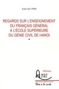 Xuan Lam Tran - Regards sur l'enseignement du français général à l'école supérieure du génie civil de Hanoi - Pack en 2 volumes.
