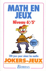 Xuan Quang-Bui et Marie Berrondo-Agrell - Math en jeux, niveau 6e-5e - 200 jeux pour aimer les maths.