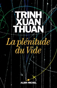 Xuan-Thuan Trinh - La plénitude du vide.