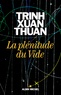 Xuan-Thuan Trinh - La plénitude du vide.