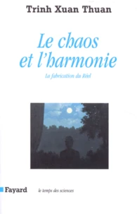 Le Chaos Et L'Harmonie. La Fabrication Du Reel