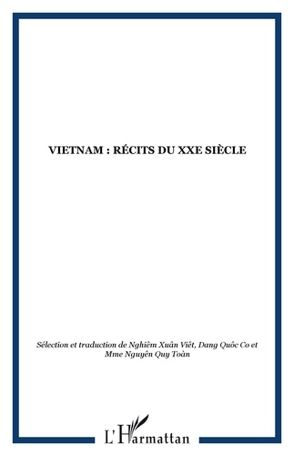 Xuan Viet Nghiêm et Quoc Co Dang - Vietnam - Récits du XXe siècle.