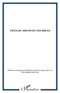 Xuan Viet Nghiêm et Quoc Co Dang - Vietnam - Récits du XXe siècle.