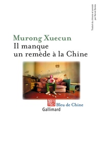 Xuecun Murong - Il manque un remède à la Chine.