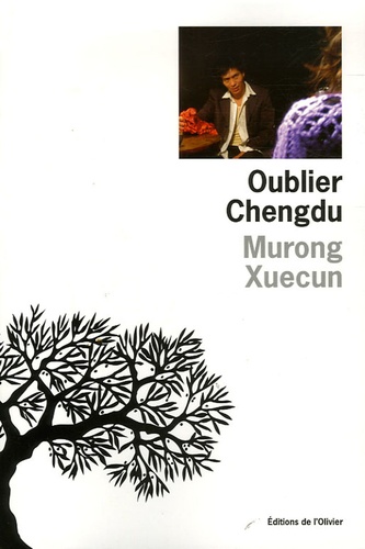 Xuecun Murong - Oublier Chengdu.