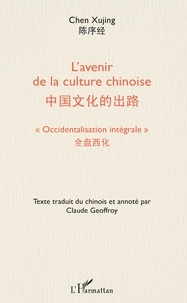 Xujing Chen - L'avenir de la culture chinoise - "Occidentalisation intégrale". Conférences prononcées en 1933.