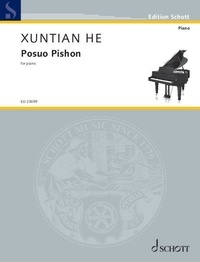 Xuntian He - Edition Schott  : Posuo Pishon - for piano. piano. Edition séparée..