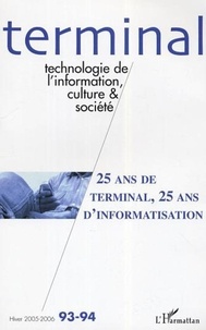  XXX - 25 ans de terminal, 25 ans d'informatisation - 93 (n°93/94) - Hiver 2005-2006.