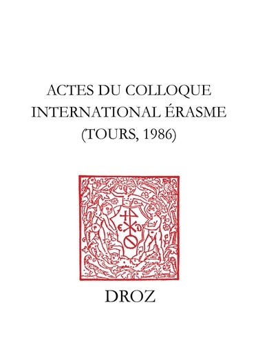 Actes du Colloque internaltional Erasme, Tours, 1986