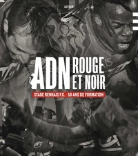 ADN Rouge et noir - Stade Rennais - 50 ans de formation