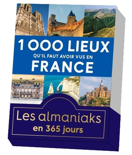  XXX - Almaniak 1000 lieux qu'il faut avoir vus en France.